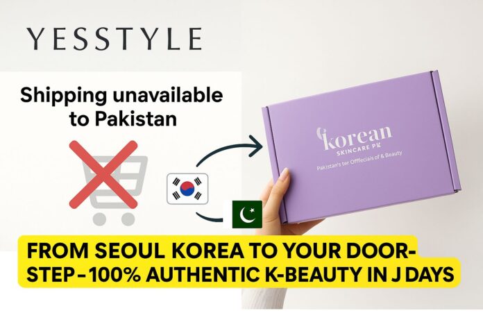 YesStyle Stopped Shipping to Pakistan? Try This Trusted Korean Skincare Site That Delivers in 7 Days